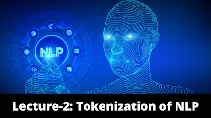 Lecture-2: Tokenization of NLP with code