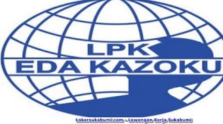 Lowongan Kerja LPK Eda Kazoku Sukabumi Terbaru 2022