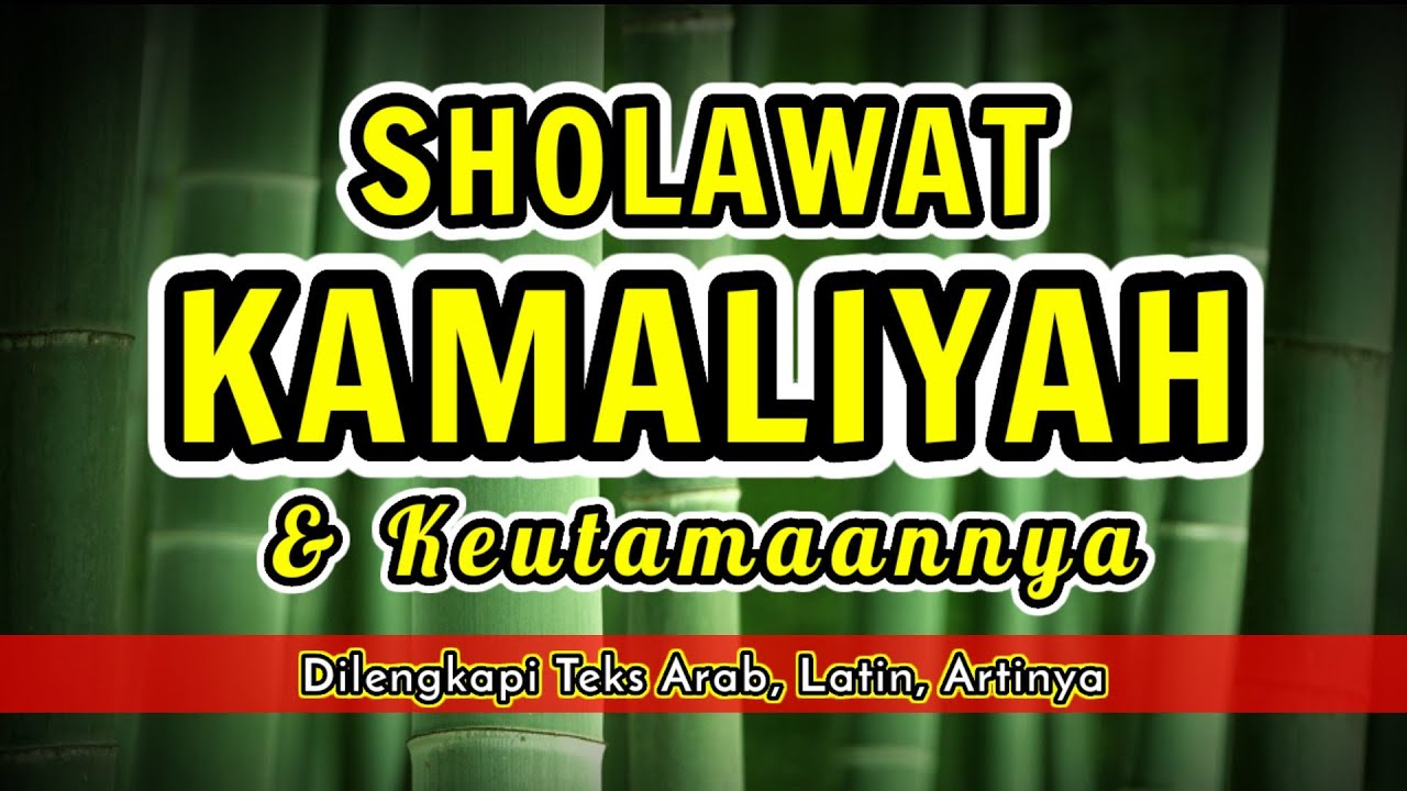 Sholawat Kamal atau Sholawat Kamaliyah Lengkap Arab Latin dan Artinya