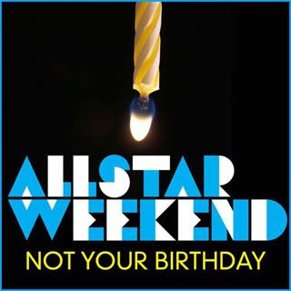 Allstar Weekend  - Not Your Birthday Lyrics | Letras | Lirik | Tekst | Text | Testo | Paroles - Source: musicjuzz.blogspot.com
