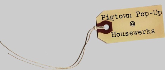 Pigtown Pop-Up @ Housewerks