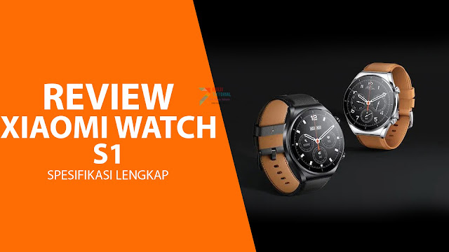 Review Smartwatch Xiaomi Watch S1: Kombinasi Keindahan dan Kinerja yang Luar Biasa
