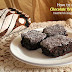 HOW TO MAKE CHOCOLATE BROWNIES  RECIPE