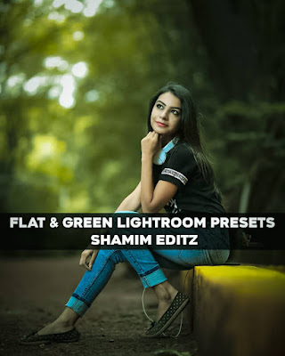 flat green lightroom presets, shamim editz, lightroom dng presets