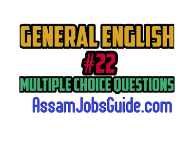 General English : Multiple Choice Questions (MCQ) : Assam Jobs Guide