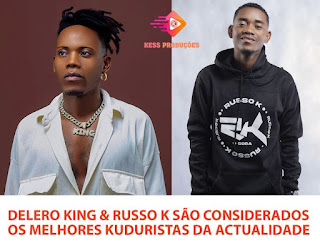 DELERO KING & RUSSO K SÃO CONSIDERADOS OS MELHORES KUDURITAS DA ACTUALIDADE