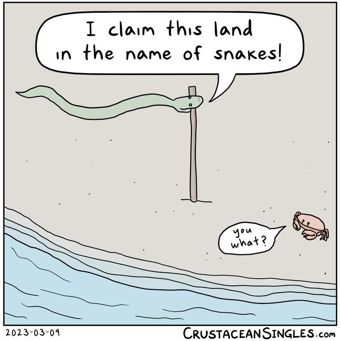 A snake bites onto the top of a pole planted in the sand of a beach and stretches its length out parallel to the ground, making itself into a banner. "I claim this land in the name of snakes!" A little crab nearby says, "You what?"