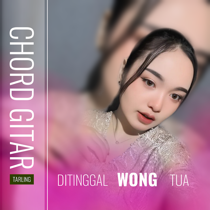 Chord Gitar Ditinggal Wong Tua