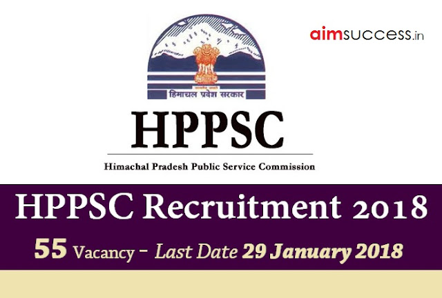 HPPSC Recruitment 2018 - 55 Vacancy - Last Date 29 January 2018