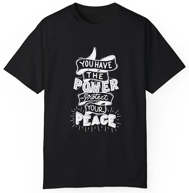 Comfort Colors Motivational T-Shirt for Men and Women With Black and White Simple Quote Typography You Have The Power To Protect Your Peace