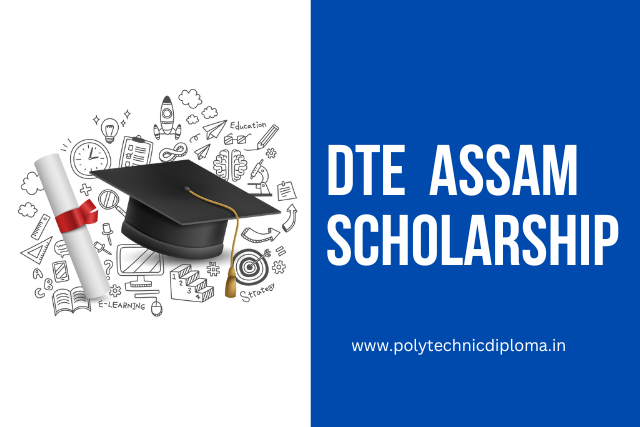 DTE Assam Scholarship 2022-2023: State Engineering & Technological Merit Scholarship