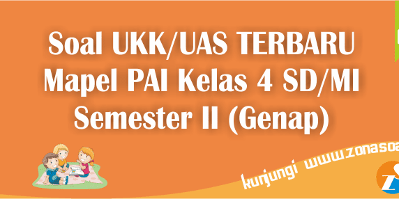 Soal UAS/UKK PAI SD Kelas 4 Semester Genap Akhir