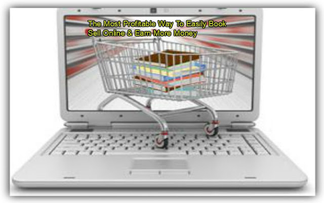 The Most Profitable Way To Easily Book Sell Online & Earn More Money