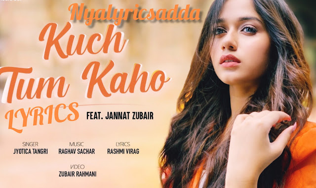 Kuch Tum Kaho Lyrics | Translation In Hindi And English | Jannat Zubair |