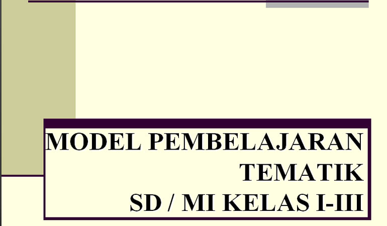 Model Pembelajaran Tematik  SD/MI MI Kelas 1-3 Kurikulum 2013 Terbaru