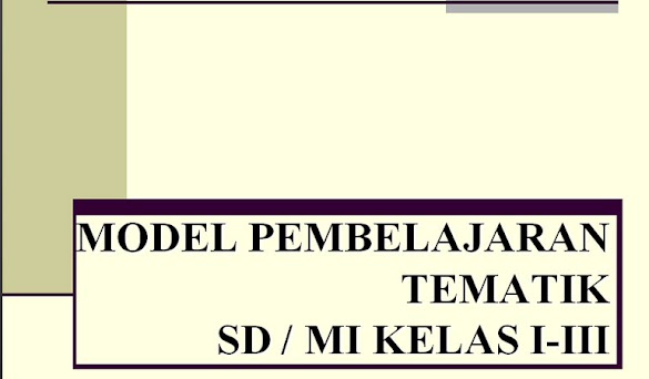 Model Pembelajaran Tematik SD/MI Kelas 1-3 Kurikulum 2013 Terbaru