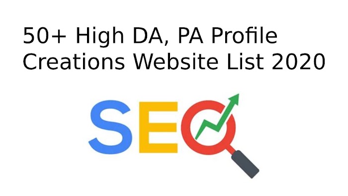 50+ High DA, PA Profile Creations Website List 2022