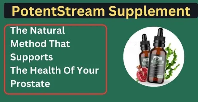 PotentStream Supplement: Honest Review, Benefits, Side Effects & Where to Buy