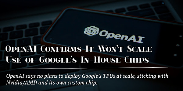 OpenAI Confirms It Won’t Scale Use of Google’s In-House Chips