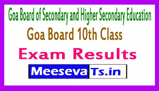 Goa Board of Secondary and Higher Secondary Education Goa Board 10th Class Exam Results 2017