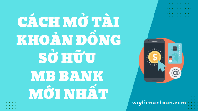 Cách mở tài khoản đồng sở hữu MB Bank