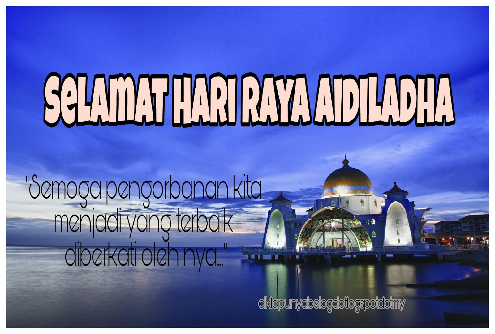 Selamat Hari Raya Aidiladha. - CIKLAPUNYABELOG DOT 