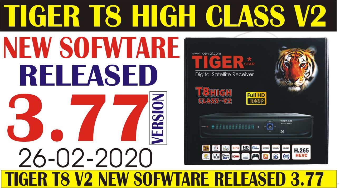 TIGER T8 HIGH CLASS-V2 NEW SOFTWARE VERSION 3.77
