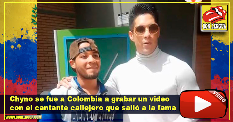 Chyno se fue a Colombia a grabar un video con el cantante callejero que salió a la fama