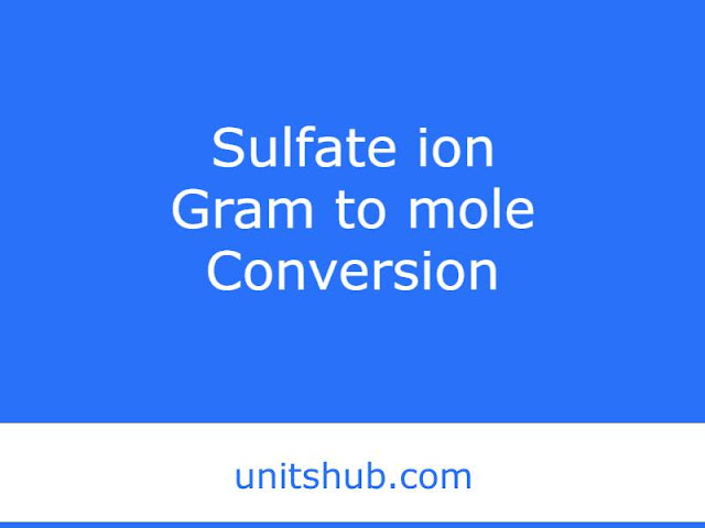 Sulfate ion Gram to mole Conversion
