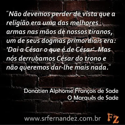 Não devemos perder de vista que a religião era uma das melheres armas nas mãos de nossos tiranos, um de seus dogmas primordiais era: "Dai a César o que é de César". Mas nós derrubamos César do trono e não queremos dar-lhe mais nada.