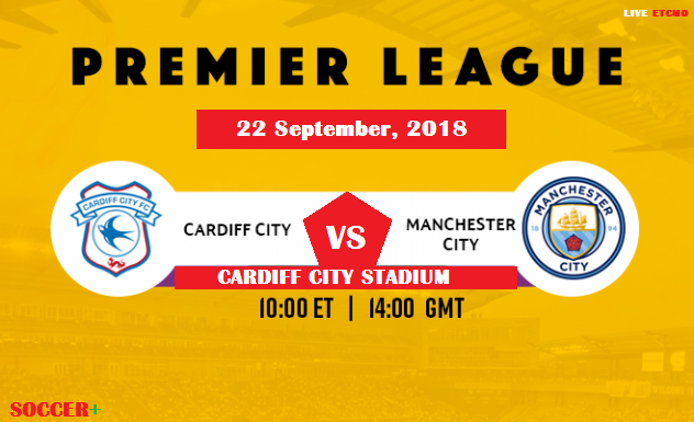How to watch Cardiff vs Man City soccer match on September 22, 2018 - EPL
