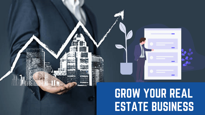 Top Tips to Grow Your Real Estate Business
