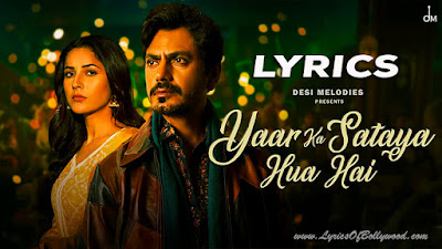 Yaar Ka Sataya Hua Hai Song Lyrics | B Praak | Nawazuddin Siddiqui, Shehnaaz Gill | Jaani | Arvindr Khaira