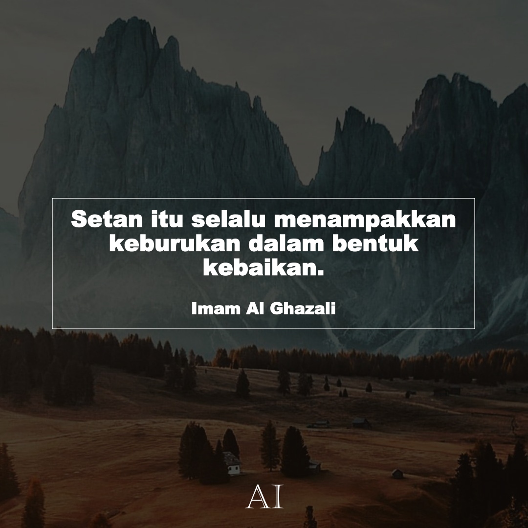 Wallpaper Kata Bijak Imam Al Ghazali  (Setan itu selalu menampakkan keburukan dalam bentuk kebaikan.)