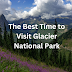 The Best Time to Visit Glacier National Park