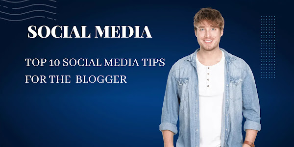 Top 10 Social Media Tips for the 2022 Blogger