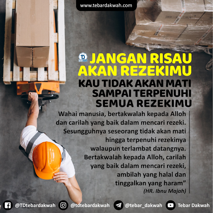 JANGAN RISAU AKAN REZEKIMU