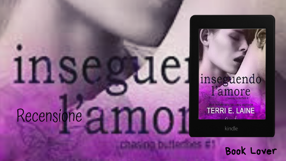 [Recensione] Inseguendo l'amore (Chasing Butterfly #1) Terri E. Laine