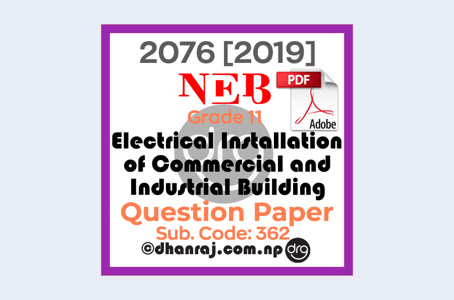 Electrical-Installation-of-Commercial-and-Industrial-Building-Grade-11-XI-Question-Paper-2076-2019-Subject-Code-362-NEB