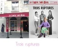 Trois ruptures théâtre