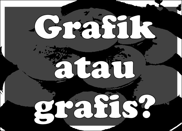 Grafik atau Grafis, baku