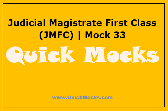 Judicial Magistrate First Class (JMFC) | Mock 33