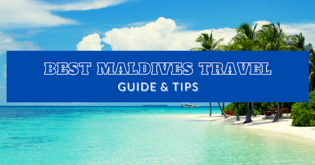 Best Maldives Travel Guide & Tips