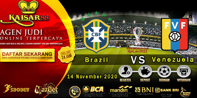 Prediksi Bola Terpercaya Ajang World Cup Brazil vs Venezuela 14 November 2020