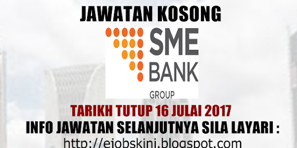 Jawatan Kosong Terkini di SME Bank - 16 Julai 2017