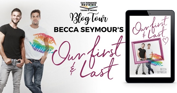 Blog Tour. Becca Seymour’s Our First & Last.