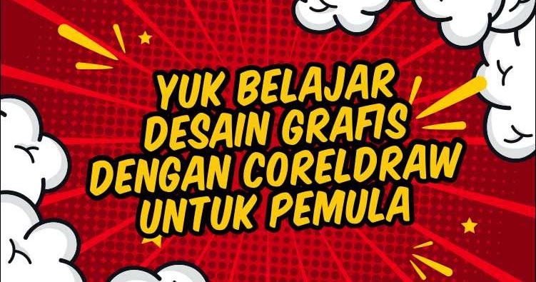 Yuk Belajar Desain  Grafis  dengan CorelDRAW  untuk Pemula