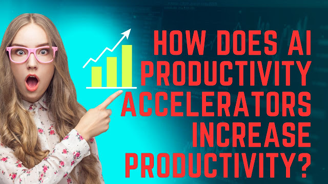 How does AI productivity accelerators increase productivity?