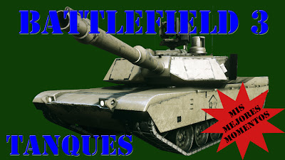 Mis Mejores Momentos con Tanques en el juego Battlefield 3