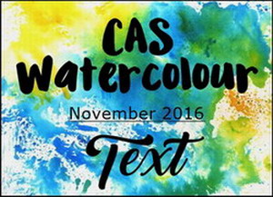 http://caswatercolour.blogspot.ca/2016/11/cas-watercolour-november-challenge_2.html